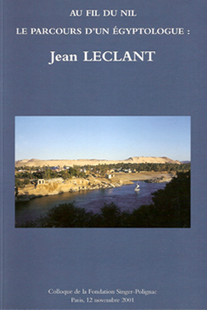 Au fil du Nil, le parcours d’un égyptologue, Jean Leclant