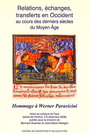 Relations, échanges, transferts en Occident au cours des derniers siècles du Moyen Age, Hommage à Werner Paravicini
