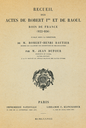 Recueil des Actes de Robert I<sup>er</sup> et de Raoul, rois de France (922-936)