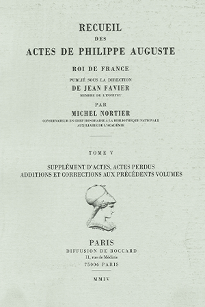 Recueil des actes de Philippe Auguste Roi de France – Tome V