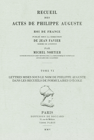 Recueil des actes de Philippe Auguste Roi de France – Tome VI