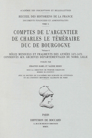 Tome X-4 – Comptes de l’argentier de Charles le Téméraire, duc de Bourgogne