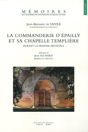 Tome 33. La commanderie d’Épailly et sa chapelle templière durant la période médiévale