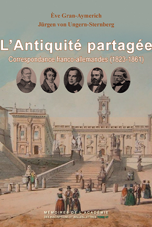 Tome 47. L’Antiquité partagée. Correspondances franco-allemandes (1823-1861)