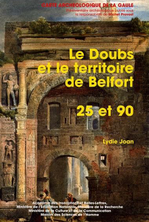 Carte archéologique de la Gaule 25 : Le Doubs et le Territoire de Belfort