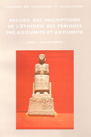 Recueil des Inscriptions de l’Éthiopie des périodes pré-axoumite et axoumite : T. I-II – Documents et planches