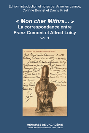 Tome 55. « Mon cher Mithra…» La correspondance entre Franz Cumont et Alfred Loisy.