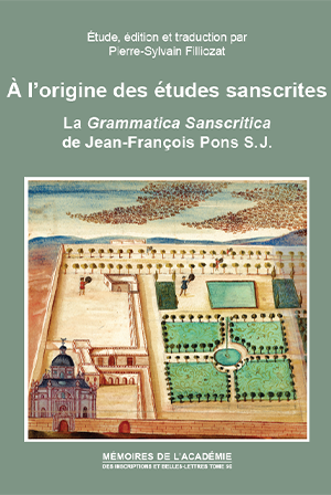 Tome 56. A l’origine des études sanscrites. La Grammatica Sanscritica de Jean-François Pons S. J.
